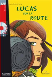 Lire en Français Facile B1 - Fiction - Lucas sur la route (+ CD audio)